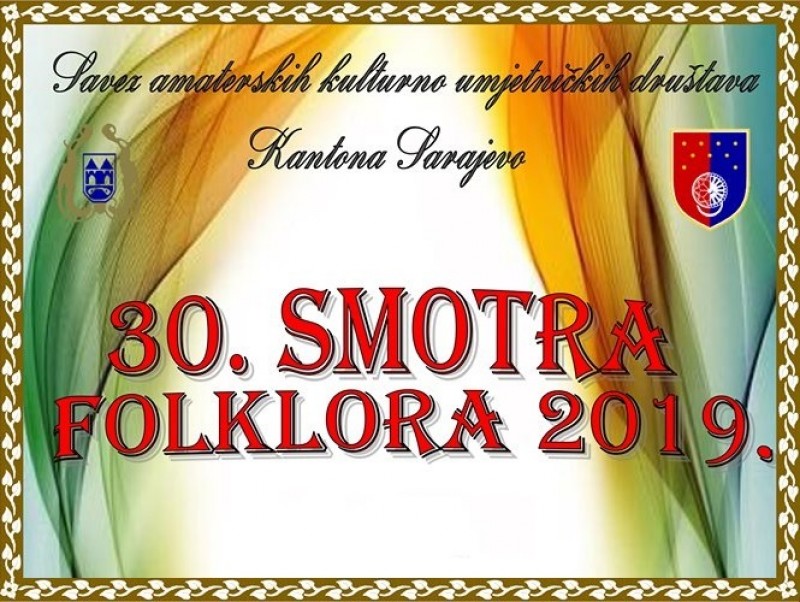 30. Folklore Festival organized by the Association of Cultural Art Societies of Canton Sarajevo